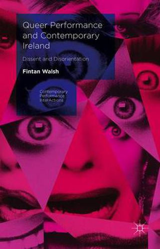 Cover image for Queer Performance and Contemporary Ireland: Dissent and Disorientation