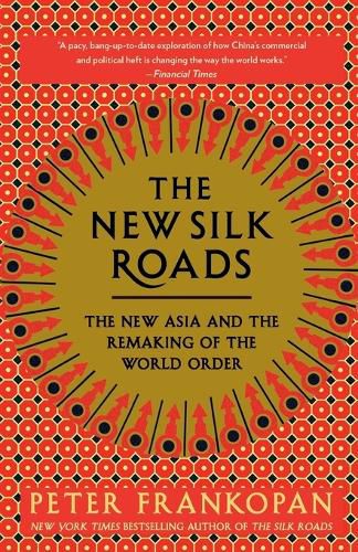 Cover image for The New Silk Roads: The New Asia and the Remaking of the World Order