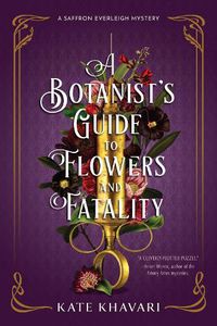 Cover image for A Botanist's Guide to Flowers and Fatality