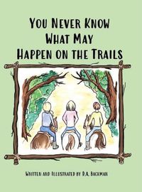 Cover image for You Never Know What May Happen on the Trails