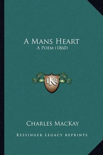 Cover image for A Mans Heart: A Poem (1860)