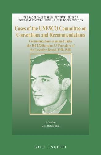 Cases of the UNESCO Committee on Conventions and Recommendations: Communications examined under the 104 EX/Decision 3.3 Procedure of the Executive Board (1978-1988)