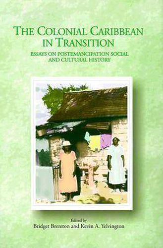 Cover image for The Colonial Caribbean in Transition: Essays on Postemancipation Social and Cultural History