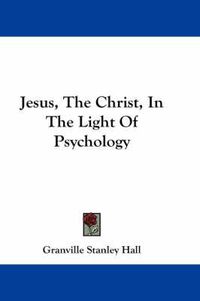 Cover image for Jesus, the Christ, in the Light of Psychology