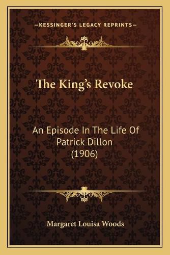 The King's Revoke: An Episode in the Life of Patrick Dillon (1906)