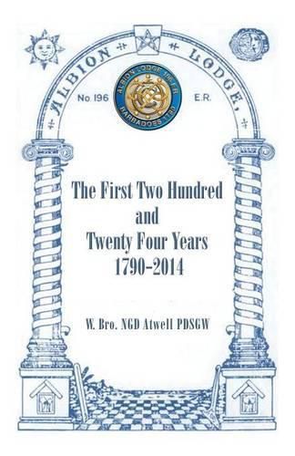 Cover image for Albion Lodge196ER: The First Two Hundred and Twenty Four Years 1790-2014