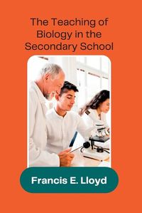 Cover image for The Teaching of Biology in the Secondary School