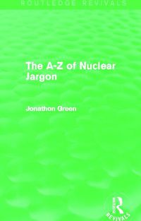 Cover image for The A - Z of Nuclear Jargon (Routledge Revivals)