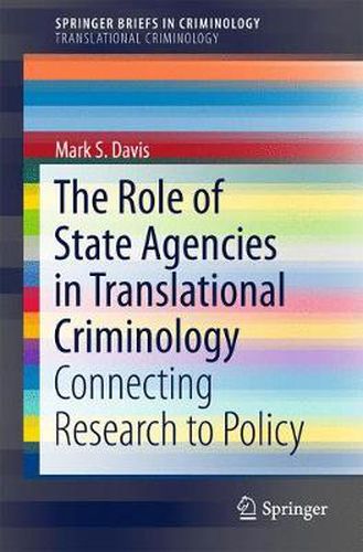 The Role of State Agencies in Translational Criminology: Connecting Research to Policy