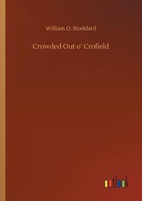 Cover image for Crowded Out o' Crofield