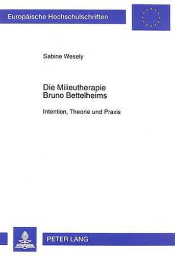 Cover image for Die Milieutherapie Bruno Bettelheims: Intention, Theorie Und Praxis