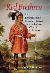 Cover image for Red Brethren: The Brothertown and Stockbridge Indians and the Problem of Race in Early America