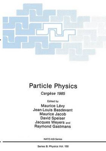 Particle Physics: Cargese 1985