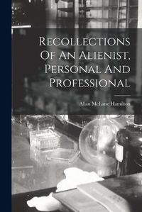 Cover image for Recollections Of An Alienist, Personal And Professional