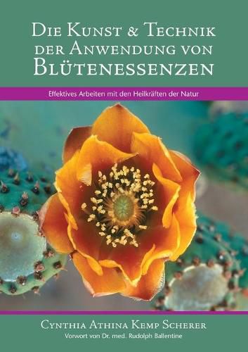 Cover image for Die Kunst & Technik der Anwendung von Blutenessenzen: Effektives Arbeiten mit den Heilkraften der Natur