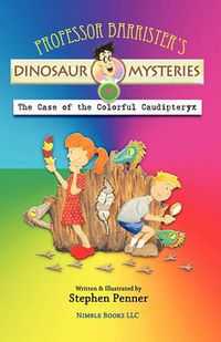 Cover image for Professor Barrister's Dinosaur Mysteries #4: The Case of the Colorful Caudipteryx