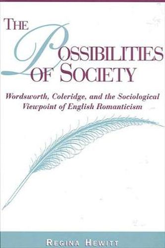 Cover image for The Possibilities of Society: Wordsworth, Coleridge, and the Sociological Viewpoint of English Romanticism