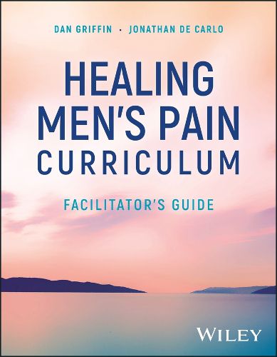 Healing Men's Pain Curriculum, Facilitator's Guide