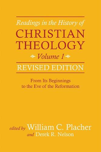 Cover image for Readings in the History of Christian Theology, Volume 1, Revised Edition: From Its Beginnings to the Eve of the Reformation