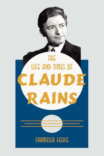 Cover image for The Life and Times of Claude Rains