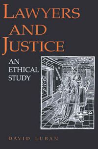 Cover image for Lawyers and Justice: An Ethical Study