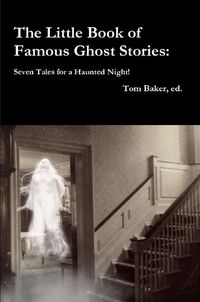 Cover image for The Little Book of Famous Ghost Stories: Seven Tales for a Haunted Night