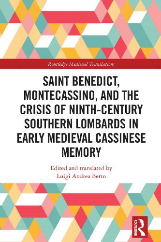 Cover image for Saint Benedict, Montecassino, and the Crisis of Ninth-Century Southern Lombards in Early Medieval Cassinese Memory