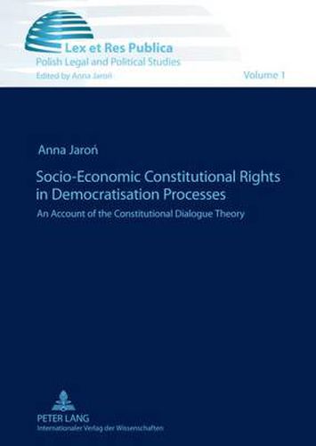 Cover image for Socio-Economic Constitutional Rights in Democratisation Processes: An Account of the Constitutional Dialogue Theory