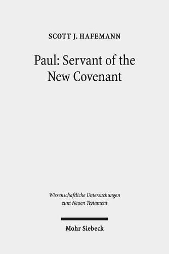 Paul: Servant of the New Covenant: Pauline Polarities in Eschatological Perspective