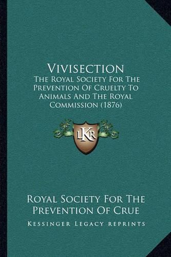 Cover image for Vivisection: The Royal Society for the Prevention of Cruelty to Animals and the Royal Commission (1876)