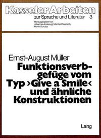 Cover image for Funktionsverbgefuege Vom Typ -Give a Smile- Und Aehnliche Konstruktionen: Eine Textorientierte Untersuchung Im Rahmen Eines Doppelschichtigen Semantikmodells