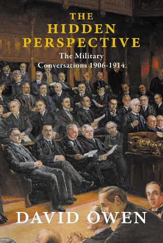 Cover image for The Hidden Perspective: The Military Conversations 1906-1914