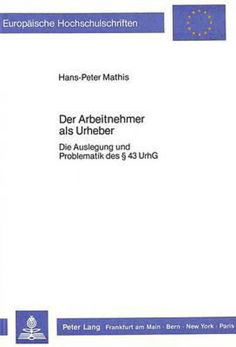 Cover image for Der Arbeitnehmer ALS Urheber: Die Auslegung Und Problematik Des 43 Urhg