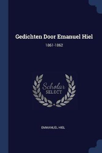 Cover image for Gedichten Door Emanuel Hiel: 1861-1862