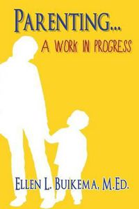 Cover image for Parenting . . . A Work in Progress