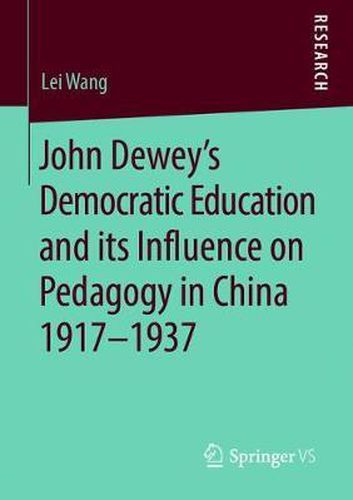 John Dewey's Democratic Education and Its Influence on Pedagogy in China 1917-1937