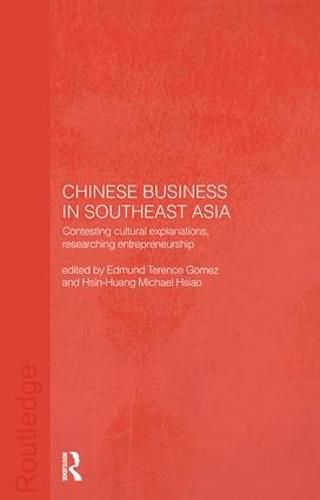 Chinese Business in Southeast Asia: Contesting Cultural Explanations, Researching Entrepreneurship