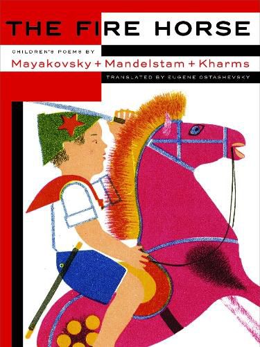 Cover image for The Fire Horse: Children's Poems By Vladimir Mayakovsky, Osip Mandelstam And Daniil Kharms