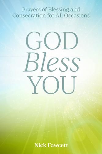 Cover image for God Bless You: Prayers of Blessing and Consecration for All Occasions