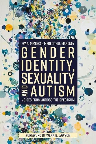 Cover image for Gender Identity, Sexuality and Autism: Voices from Across the Spectrum