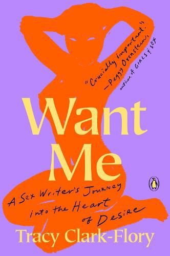 Cover image for Want Me: A Sex Writer's Journey into the Heart of Desire