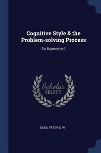 Cover image for Cognitive Style & the Problem-Solving Process: An Experiment