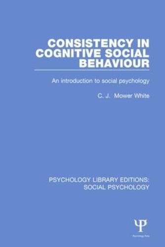 Cover image for Consistency in Cognitive Social Behaviour: An introduction to social psychology