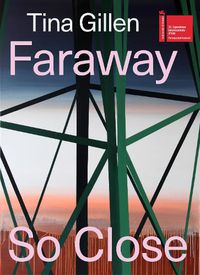 Cover image for Tina Gillen: Faraway So Close (Bilingual edition)