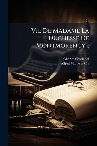 Cover image for Vie De Madame La Duchesse De Montmorency...