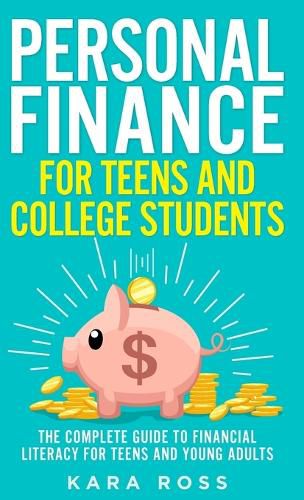 Cover image for Personal Finance for Teens and College Students: The Complete Guide to Financial Literacy for Teens and Young Adults