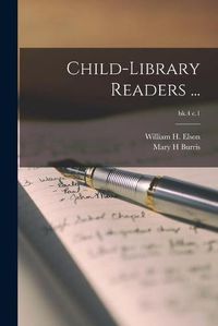 Cover image for Child-library Readers ...; bk.4 c.1