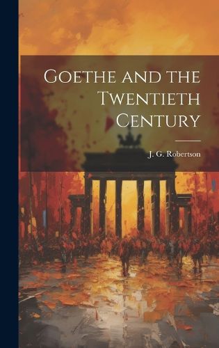 Cover image for Goethe and the Twentieth Century