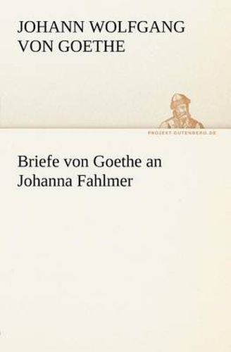 Cover image for Briefe Von Goethe an Johanna Fahlmer