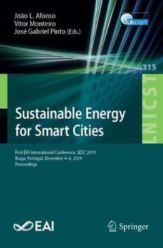 Cover image for Sustainable Energy for Smart Cities: First EAI International Conference, SESC 2019, Braga, Portugal, December 4-6, 2019, Proceedings